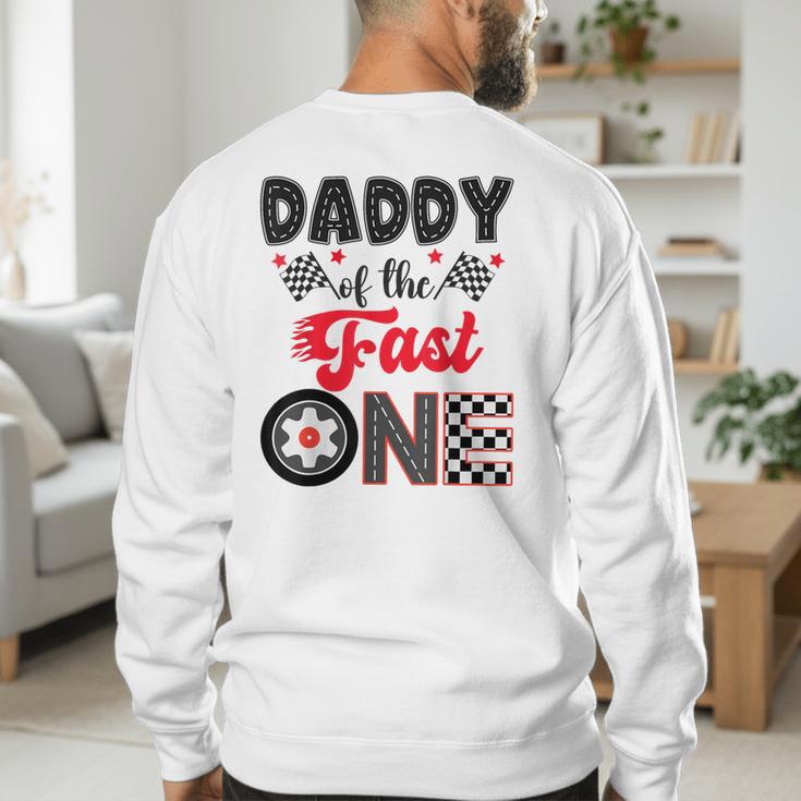 Daddy Of The Fast One Car Racing Dad 1St Birthday Boy Men's Sweatshirt Back Print