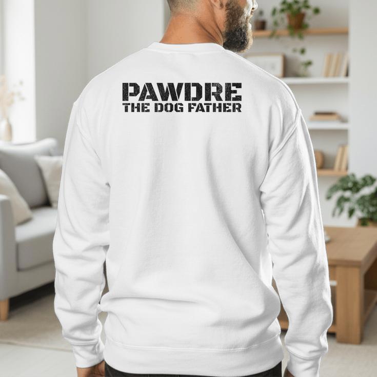 Dog Dad Humor PAWDRE The Dog Father Not Just a Dog Dad Men's Sweatshirt Back Print