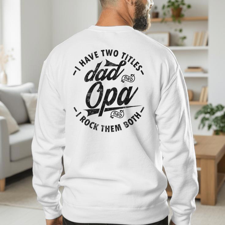 Fathers Day Saying For I Have Two Titles Dad And Opa Men's Sweatshirt Back Print