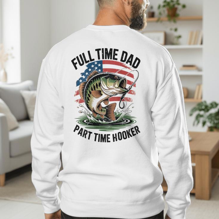 Fishing 4th July Full Time Dad Part Time Hooker On-Back Men's Sweatshirt Back Print