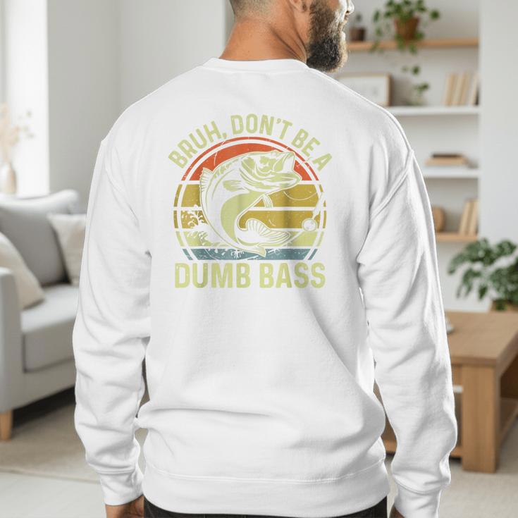 Fishing Father Day Tee Bruh Don't Be a Dumb Bass Dad Men's Sweatshirt Back Print Fishing Father Day Tee Bruh Don't Be a Dumb Bass Dad Men's Sweatshirt Back Print