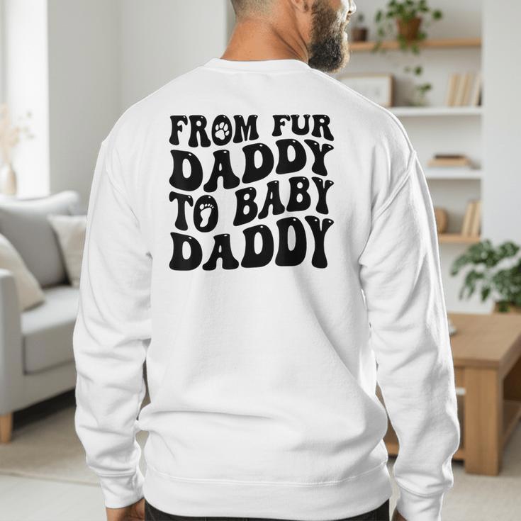From Fur Daddy To Baby Daddy Dog Pregnancy Dad Men Men's Sweatshirt Back Print