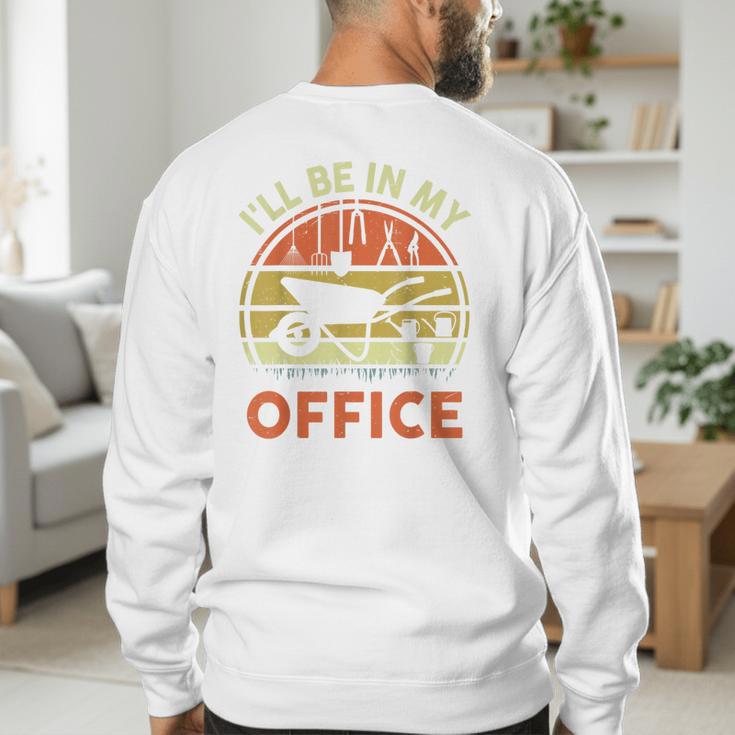 Garden I'Ll Be In My Office Plant Lover Plant Dad Men's Sweatshirt Back Print Garden I'Ll Be In My Office Plant Lover Plant Dad Men's Sweatshirt Back Print