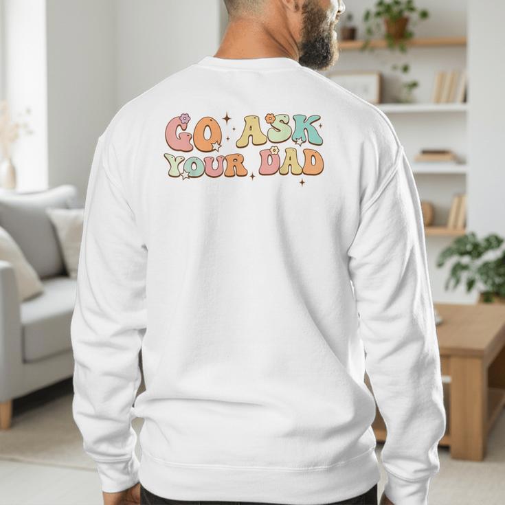 Groovy This Father's Day With Vintage Go Ask Your Dad Men's Sweatshirt Back Print
