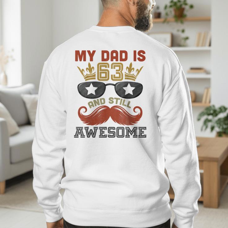 Happy His Birthday My Dad Is 63 Years Old And Still Awesome Men's Sweatshirt Back Print