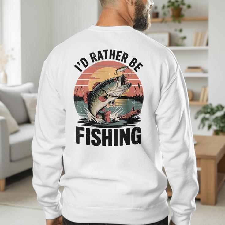 Id Rather Be Fishing Largemouth Bass Fish Dad Jokes Men's Sweatshirt Back Print