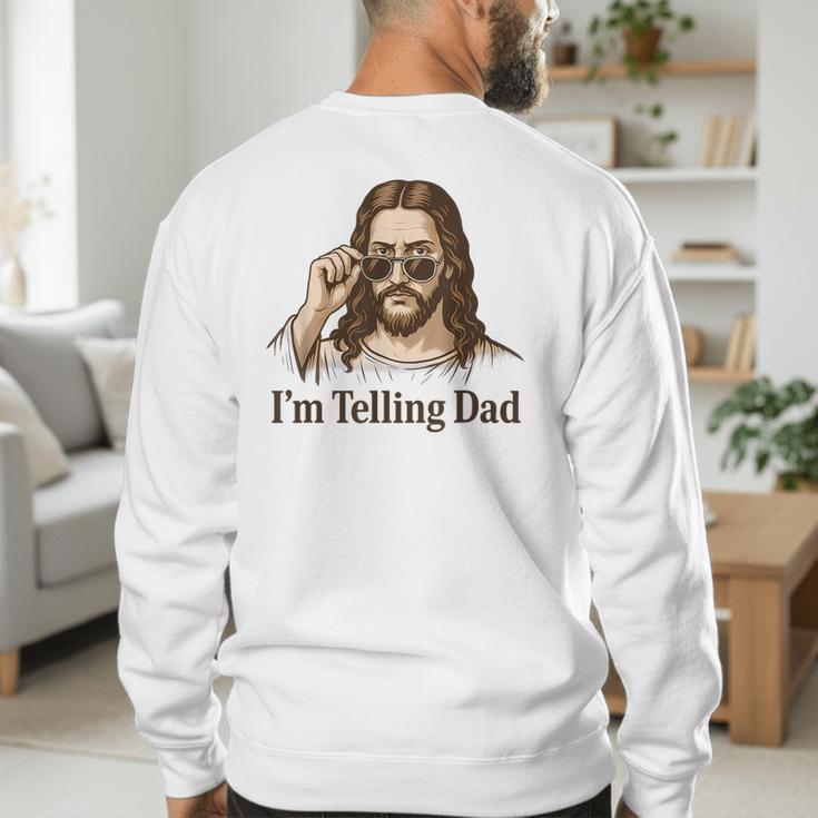 I'm Telling Dad Jesus Wearing Sunglasses Christian Fathers Men's Sweatshirt Back Print