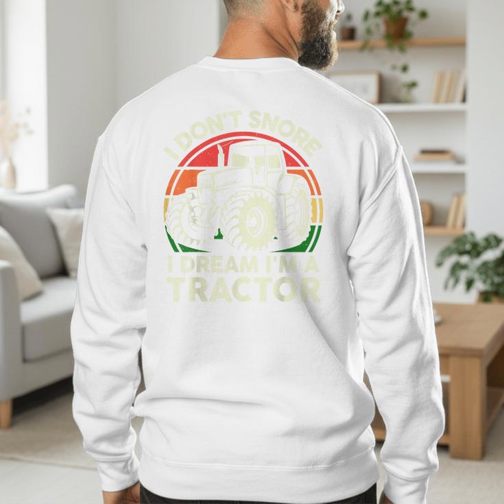 Men I Don't Snore I Dream I'm Tractor Farmer Dad Men's Sweatshirt Back Print