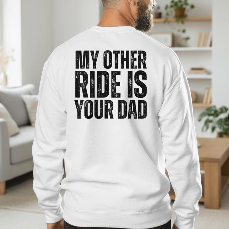 My Other Ride Is Your Dad Best Joke Dad Fathers Day Men's Sweatshirt Back Print