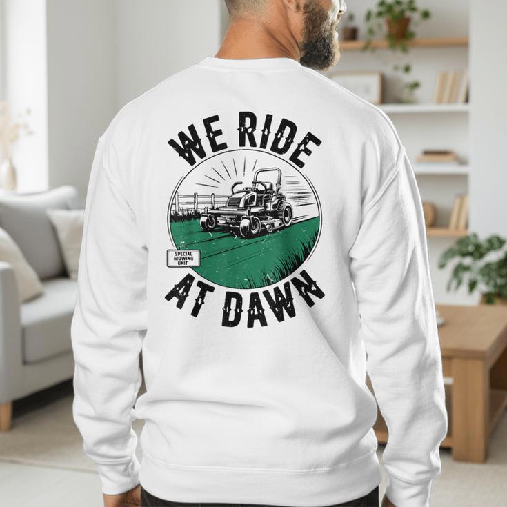 We Ride At Dawn Lawn Mower Zero-Turn Dad Mowing Men's Sweatshirt Back Print