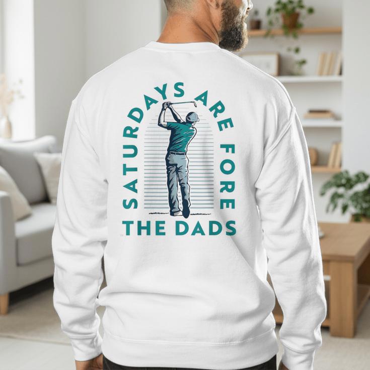 Saturdays For Dads Golfer Father's Day Men's Sweatshirt Back Print Saturdays For Dads Golfer Father's Day Men's Sweatshirt Back Print