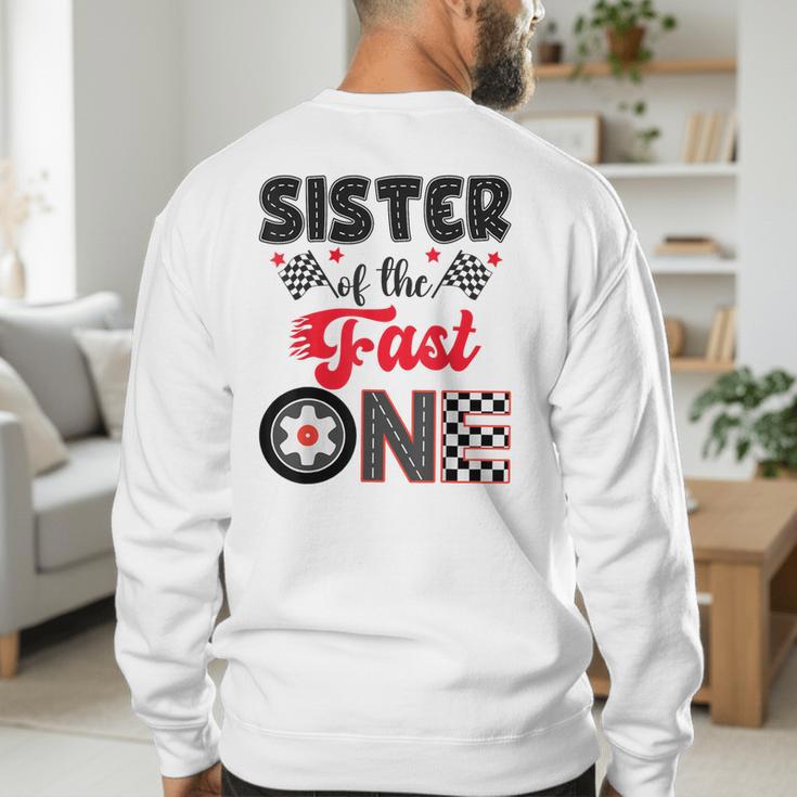 Sister Of The Fast One Car Racing Dad 1St Birthday Boy Men's Sweatshirt Back Print Sister Of The Fast One Car Racing Dad 1St Birthday Boy Men's Sweatshirt Back Print