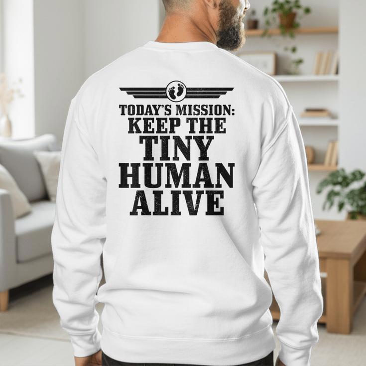 Today's Mission Keep Tiny Human Alive Father's Day Dad Men's Sweatshirt Back Print