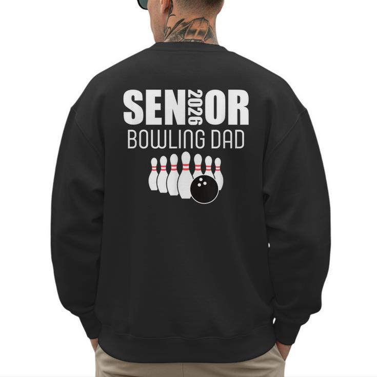 2026 Senior Bowling Dad Bowling Team Parent Helper Men's Sweatshirt Back Print