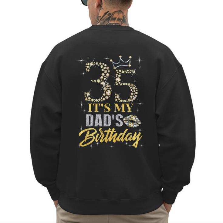35 It's My Dad's Birthday Crown Happy 35 Years Old Men's Sweatshirt Back Print