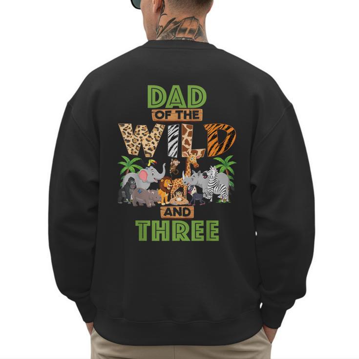 3rd Birthday Zoo Safari Jungle Dad Of The Wild And Three Men's Sweatshirt Back Print