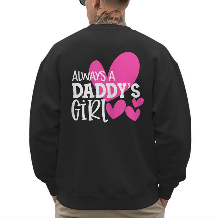 Always a Daddy's Girl Shirt Daughter Girls Women Men's Sweatshirt Back Print
