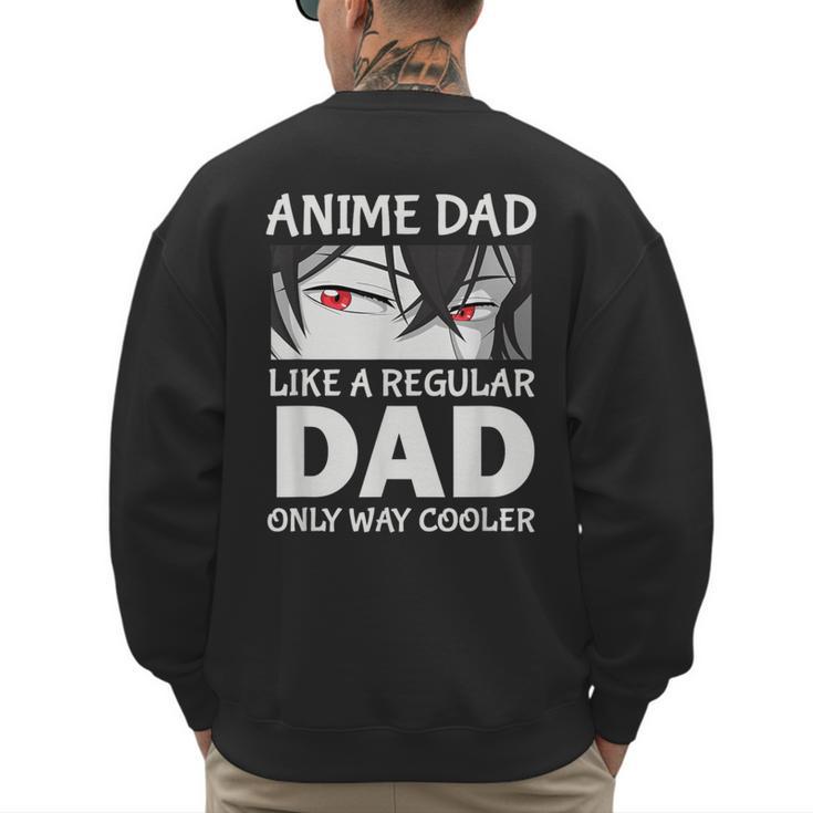 Anime Dad Like A Regular Dad Only Cooler Fathers Day Otaku Men's Sweatshirt Back Print