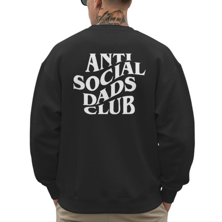 Anti Social Dads Club Dad Life Father's Day Men's Sweatshirt Back Print
