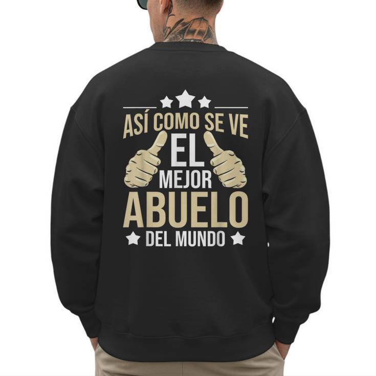 Así Como Se Ve El Mejor Abuelo Del Mundo Grandfather Dad Men's Sweatshirt Back Print