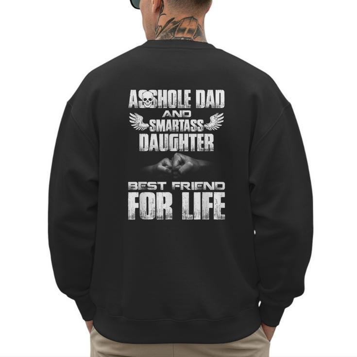 Asshole Dad And Smartass Daughter Best Friend For Life Shirt Men's Sweatshirt Back Print