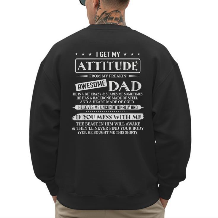I Get My Attitude From My Freaking Awesome Dad Father's Day Men's Sweatshirt Back Print