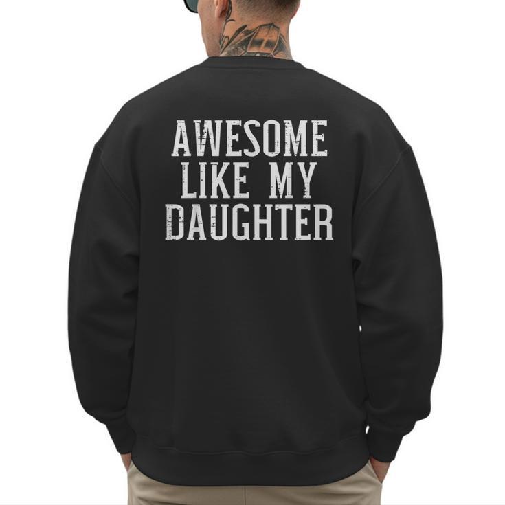 Awesome Like My Daughter For Dad Men Men's Sweatshirt Back Print