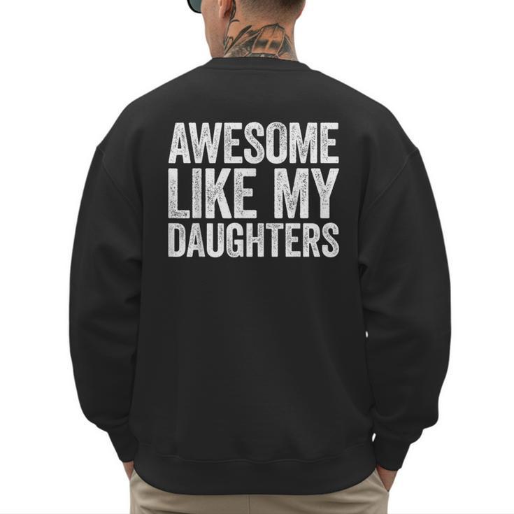 Awesome Like My Daughters Shirt Men Dad Fathers Day Men's Sweatshirt Back Print