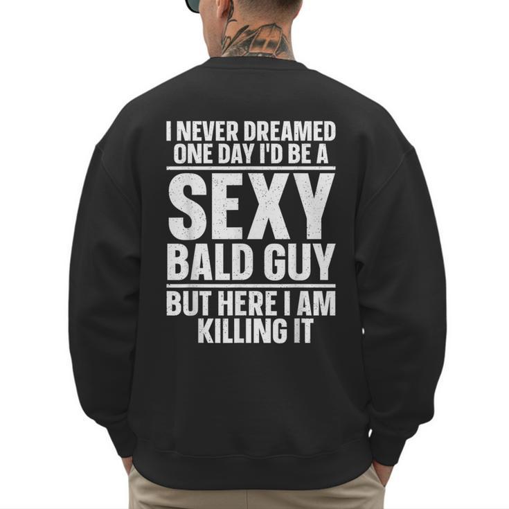Bald Guy Art For Men Dad Sexy Bald People Bald Man Men's Sweatshirt Back Print