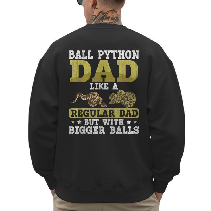 Ball Python Dad With Bigger Balls Snake Ball Python Men's Sweatshirt Back Print