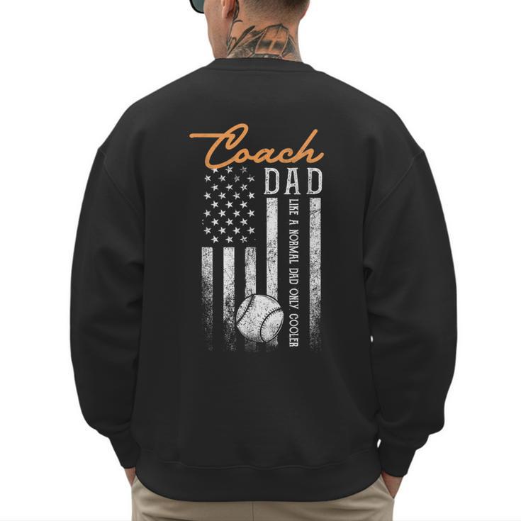 Baseball Coach Dad Like A Normal Dad Only Cooler USA Flag Men's Sweatshirt Back Print