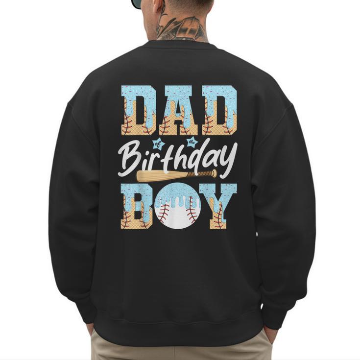 Baseball Ice Cream Drip Dad Of The Birthday Boy Baseball Men's Sweatshirt Back Print