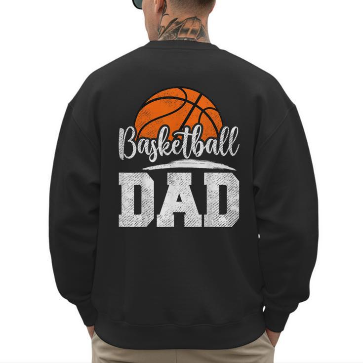Basketball Dad Basketball Player Game Day Father's Day Men's Sweatshirt Back Print