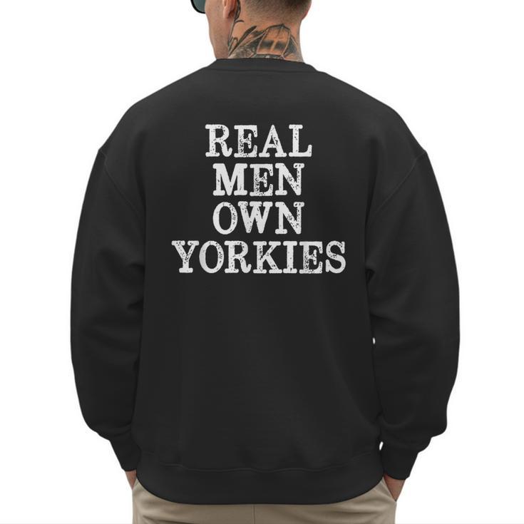 BDAZ Yorkie Dad Real Men Own Yorkies Terriers Dog Husband Small Men's Sweatshirt Back Print