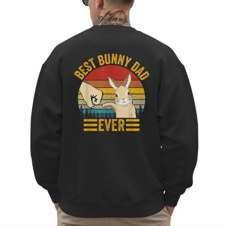 Best Bunny Dad Ever Rabbit Lover Father Pet Rabbit Men's Sweatshirt Back Print