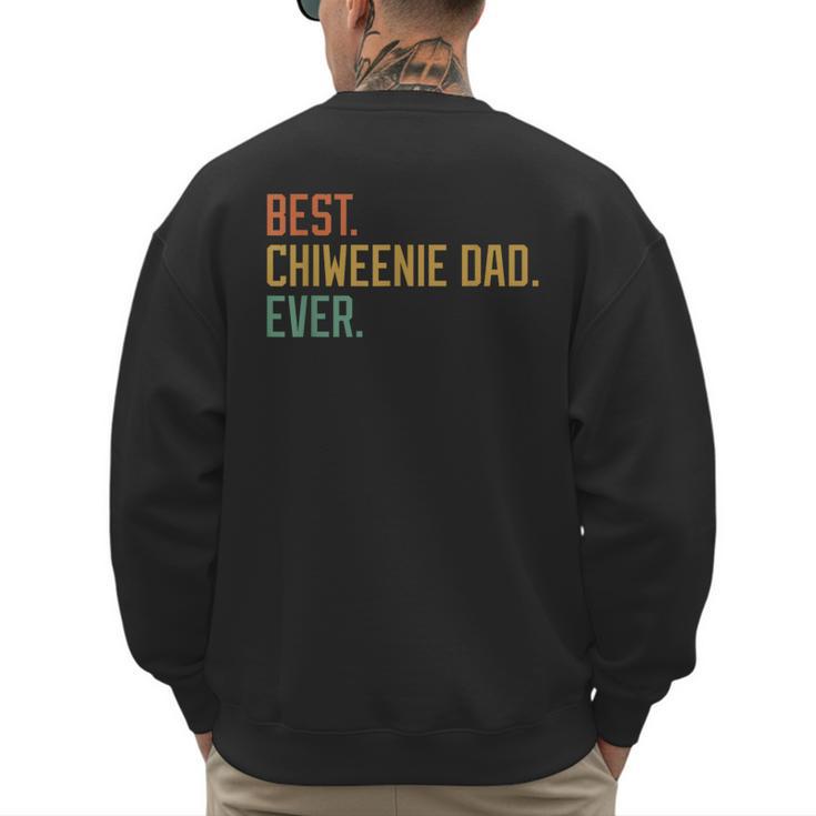 Best Chiweenie Dad Ever Dog Breed Father's Day Canine Puppy Men's Sweatshirt Back Print