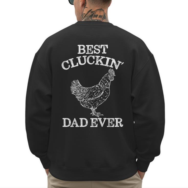 Best Cluckin' Dad Ever Father's Day Chicken Farm Shirt Men's Sweatshirt Back Print