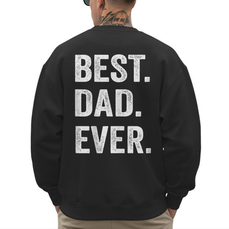 Best Dad Ever T Shirt Men Husband Men's Sweatshirt Back Print