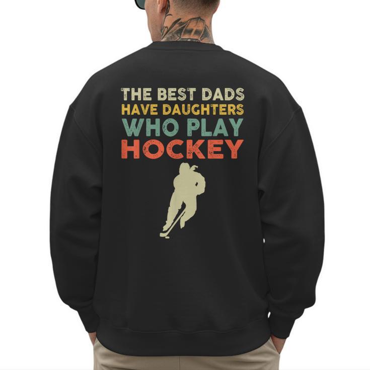 The Best Dads Have Daughters Who Play Hockey Vintage Men's Sweatshirt Back Print