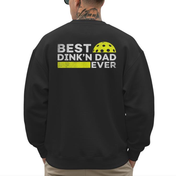 Best Dink'n Dad Ever Pickleball Men's Sweatshirt Back Print
