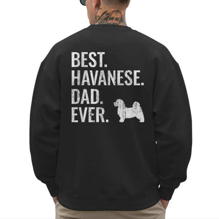Best Havanese Dad Ever Cool Dog Owner Men's Sweatshirt Back Print