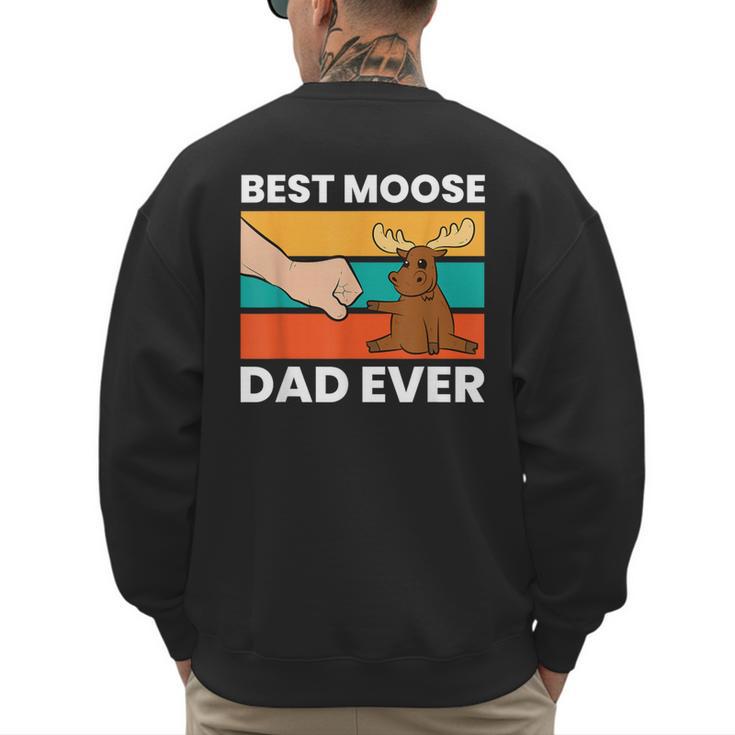 Best Moose Dad Ever Moose Men's Sweatshirt Back Print