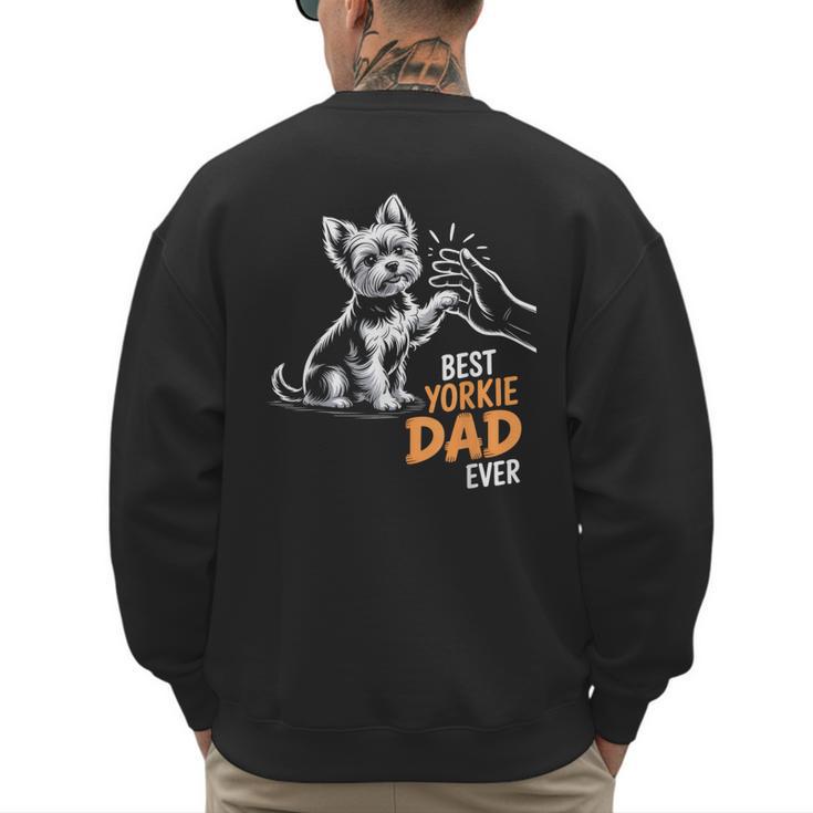 Best Yorkie Dad Ever Dog Yorkie I Love Yorkie Dad Men's Sweatshirt Back Print