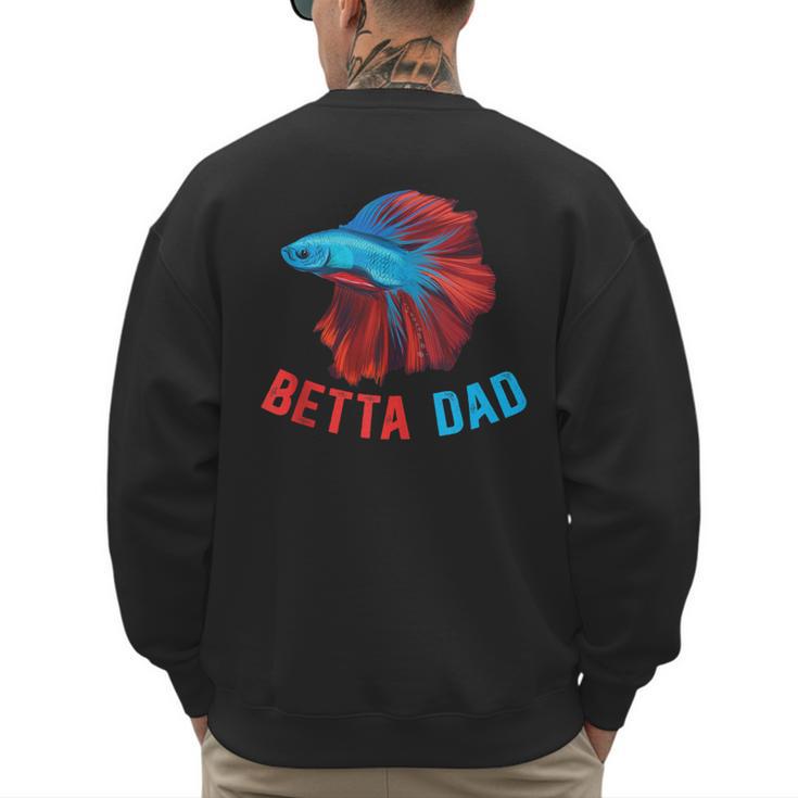 Betta Dad Betta Fish Lover Betta Fish Dad Betta Fish Boy Men's Sweatshirt Back Print