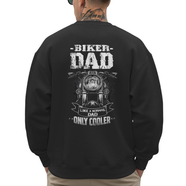 Biker Dad Like a Normal Dad Only Cooler Motorcyclist Men's Sweatshirt Back Print