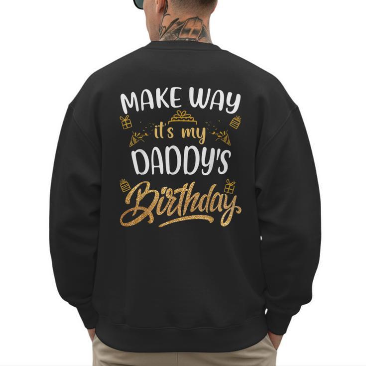 Birthday Dad Party Make Way It's My Daddy's Birthday Men's Sweatshirt Back Print