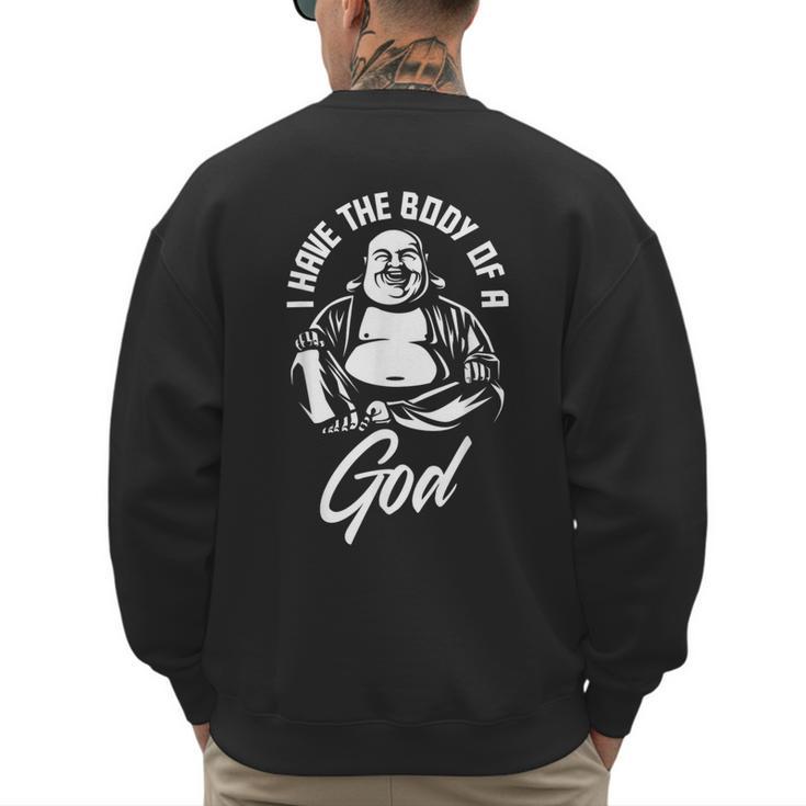 I Have The Body Of A God Buddha Fat Guy And Dad BOD Men's Sweatshirt Back Print