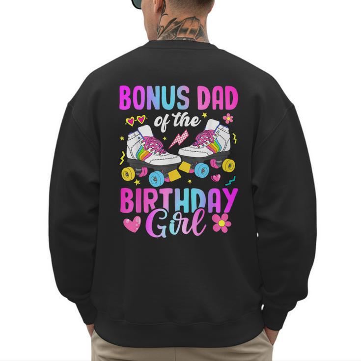 Bonus Dad Of The Birthday Girl Rolling Skate Bday Family Men's Sweatshirt Back Print