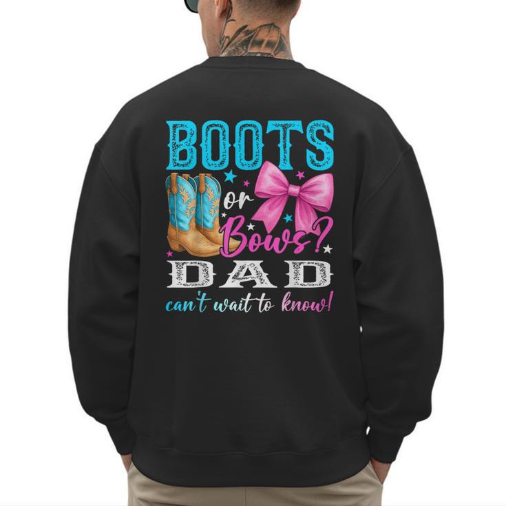 Boots Or Bows Dad Loves You Gender Reveal Party Men's Sweatshirt Back Print