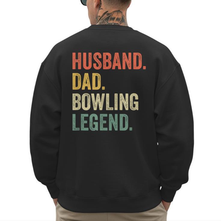 Bowler Husband Dad Bowling Legend Father's Day Men's Sweatshirt Back Print